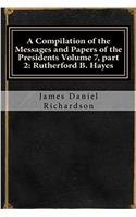 A Compilation of the Messages and Papers of the Presidents: Rutherford B. Hayes