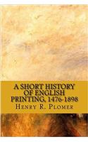 A Short History of English Printing 1476-1898
