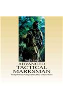 Advanced Tactical Marksman: More High-Performance Techniques for Police, Military, and Practical Shooters