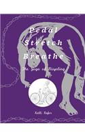 Pedal, Stretch, Breathe