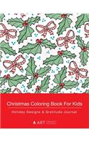 Christmas Coloring Book For Kids: Holiday Designs & Gratitude Journal: Coloring Book & Gratitude Journal In One; Detailed Holiday Designs For Kids, Girls, Boys, Tweens, Thankfulness 