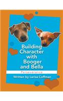 Building Character with Booger and Bella