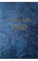 I Love you Dad: Lined Notebook - Journal, 110 Pages, 6x9, Soft Cover, Matte Finish