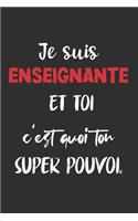 Je suis enseignante et toi c'est quoi ton super pouvoir: Carnet De Notes -120 Pages -6x9 pour écrire les habitudes Quotidiennes, Agenda, Cahier