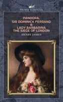 Pandora, Sir Dominick Ferrand & Lady Barbarina: The Siege of London