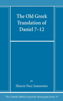 Old Greek Translation of Daniel 7-12