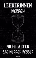 Lehrerinnen werden nicht älter sie werden besser Notizbuch