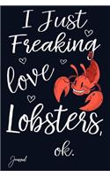 I Just Freaking Love Lobsters Ok Journal