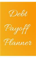 Debt payoff planner: Paying off debts Logbook -Personal/ Business Monthly Budget Planner- Budgeting & Money Management- Bill Paying tracking Book- Debt free Journal Plan