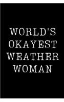 World's Okayest Weather Woman: Blank Lined Journal For Taking Notes, Journaling, Funny Gift, Gag Gift For Coworker or Family Member