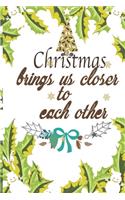 christmas brings us closer to each other