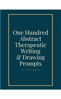 100 Abstract Therapeutic Writing and Drawing Prompts