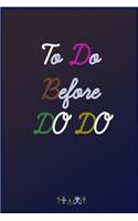 To Do Before do do