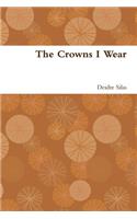 The Crowns I Wear