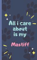 All I Care About Is My Mastiff - Notebook