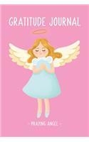 Praying Angel - Gratitude and Affirmation Journal For Kids Girls Boys: Develop Positive Thinking through Journaling in Children - Journal With Prompts Questions Simple Act of Kindness