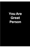 You are great person: Lined Notebook: Cute Gift Rulled pages composition