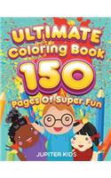 Ultimate Coloring Book 150 Pages Of Super Fun