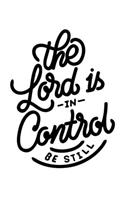 The Lord is in Control Be Still