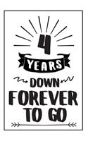 Forever Notebook Anniversary Gift: 4th Wedding Anniversary Gifts For Her or Him - Blank Lined Journal - 4 Years Down Forever To Go