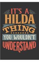 Its A Hilda Thing You Wouldnt Understand: Hilda Diary Planner Notebook Journal 6x9 Personalized Customized Gift For Someones Surname Or First Name is Hilda