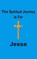 This Spiritual Journey Is For Jesse