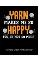 Yarn Makes Me So Happy You Eh Not So Much 4