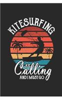 Kitesurfing Is Calling And I Must Go: Funny Cool Kitesurfing Journal - Notebook - Workbook - Diary - Planner - 6x9 - 120 Quad Paper Pages With An Awesome Comic Quote On The Cover. Cute G