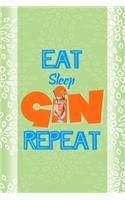 Eat Sleep Gin Repeat