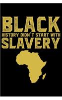 Black History Didn't Start With Slavery