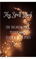 My Spell Book - For Incantations, Potions and Other Witchy Stuff: For the Witch on the Go!