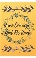 Have Courage And Be Kind