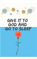 Give It To God And Go To Sleep