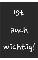 Ist auch wichtig!