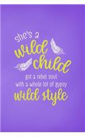 She's A Wild Child Got A Rebel Soul With A Whole Lot Of Gypsy Wild Style: All Purpose 6x9 Blank Lined Notebook Journal Way Better Than A Card Trendy Unique Gift Purple Wild