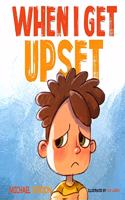 When I Get Upset: (Emotions & feelings, kids books, ages 3 5, preschool)(9 Self-Regulation Skills)