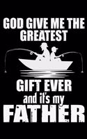 God Give Me The Greatest Gift Ever And It's My Father