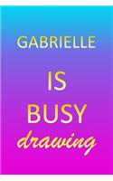 Gabrielle: Sketchbook - Blank Creative Sketching Pad - Sketch Book Paper - Im Very Busy Pink Purple Gold Personalized Custom First Name Letter G - Teach & Prac