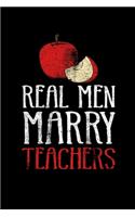 Real Men Marry Teachers: College Ruled Lined Writing Notebook Journal, 6x9, 120 Pages