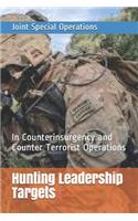 Hunting Leadership Targets: In Counterinsurgency and Counter Terrorist Operations