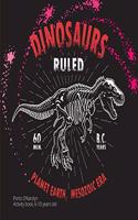 Dinosaurs ruled Planet Earth, mesozoic era