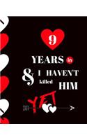 9 Year In and I Haven't Killed Him Yet: Appreciate Your Loved One For Sticking with you with this custom book - 120 Pages ruled Notebook Gift.
