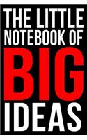 The Little Notebook of Big Ideas a Motivational Journal for Entrepreneurs