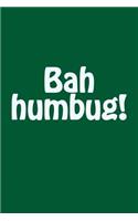 Bah humbug!: A Christmas themed lined notebook for your everyday needs
