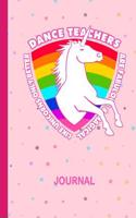 Dance Teachers Are Fabulous & Magical Like Unicorns Only Better Journal