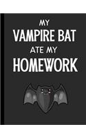 My Vampire Bat Ate My Homework: (Funny Ate My Homework Gift Ideas)