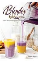 Blender Cookbook: Delicious Recipes That You Can Enjoy from Your Blender
