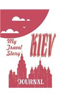 Kiev - My Travel Story Journal: (My Travel Story)