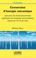 Conversion d'energie mecanique: exercices de dimensionnement appliques aux energies renouvelables issues de l'air et de l'eau