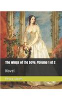 The Wings of the Dove, Volume 1 of 2